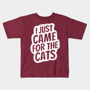 I just came for the cats Kids T-Shirt